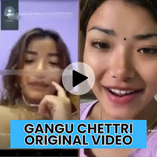 Gangu Chettri Original Viral Video Clips Watch Link , Gangu Chettri Leaked Online Video Download Link