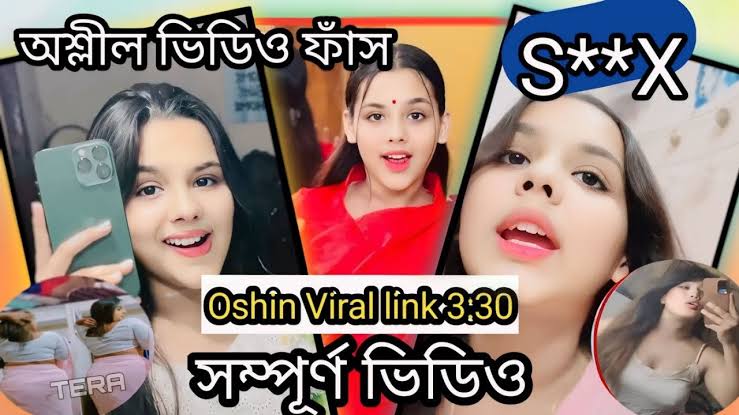 Oshin Viral Video 3.30 Watch Full Video Link , Bangladeshi TikTok Star Oshin Viral Video Download Link